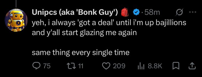 A tweet from the verified account "Unipcs (aka 'Bonk Guy')" posted 58 minutes ago reads: "yeh, i always 'got a deal' until i'm up bajillions and y'all start glazing me again / same thing every single time," with 75 replies, 11 reposts, 209 likes, and 8.8K views. This tweet is being highlighted as evidence that the account's language, phrasing, and overall tone have shifted dramatically, supporting claims that the original "Bonk Guy" sold his account and a new person now operates it.