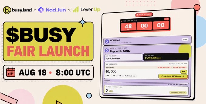 A promotional graphic for the $BUSY Fair Launch on Monad, scheduled for August 18 at 8:00 UTC, featuring logos for Busyland, Nad.fun, and LeverUp, alongside a screenshot of the launchpad showing a 48-hour countdown timer and a MON Pool offering 40,000 tokens at 3,102,748 MON.