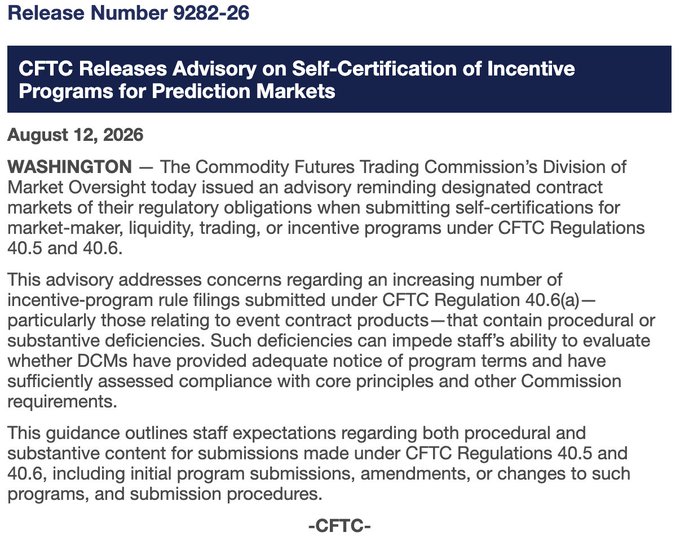 A CFTC press release dated August 12, 2026 (Release Number 9282-26) announcing the Division of Market Oversight's advisory on self-certification of incentive programs for prediction markets under CFTC Regulations 40.5 and 40.6, addressing concerns about procedural and substantive deficiencies in DCM submissions—aligning with the post's note about the CFTC warning prediction markets that incentive programs could enable wash-trading and market manipulation.