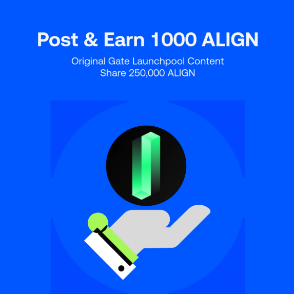 The image is a promotional graphic for the Gate Launchpool featuring a green crystal/Aligned token logo held in a white hand on a blue background, with the text "Post & Earn 1000 ALIGN" and "Original Gate Launchpool Content Share 250,000 ALIGN" — promoting the $ALIGN token giveaway tied to the Launchpool staking event described in the post.