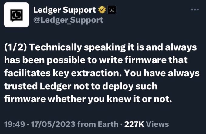 A screenshot of a tweet from the verified account "Ledger Support" (@Ledger_Support) stating, "(1/2) Technically speaking it is and always has been possible to write firmware that facilitates key extraction. You have always trusted Ledger not to deploy such firmware whether you knew it or not."