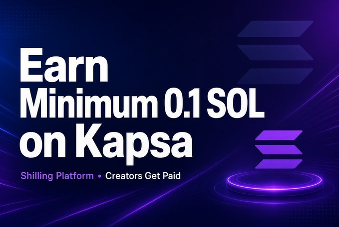 A purple promotional banner with the text 'Earn Minimum 0.1 SOL on Kapsa' and 'Shilling Platform • Creators Get Paid'.