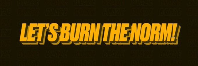 A promotional graphic with bold yellow text reading 'LET'S BURN THE NORM!' set against a black background patterned with 'BLAZE' text.