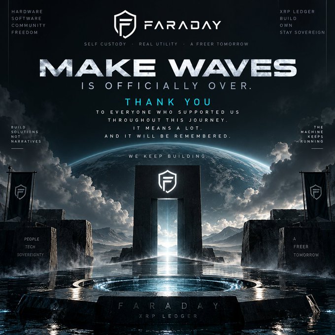 A dark, dramatic graphic from Faraday (XRP Ledger) reading 'Make Waves is Officially Over. Thank You' with slogans including 'Self Custody · Real Utility · A Freer Tomorrow' and 'We Keep Building.'