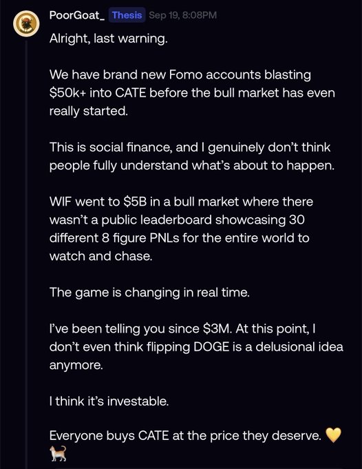 The image shows a Discord message from "PoorGoat_" in the "Thesis" channel from 8:08 PM on September 19, where the user predicts CATE will surge to billions, arguing that new Fomo accounts pouring $50k+ into the token before a bull market will drive it past WIF's $5B peak, enabled by social finance leaderboards showcasing 8-figure PNLs—ultimately advising followers that flipping DOGE into CATE is "investable."