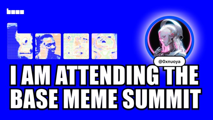 A bright blue promotional graphic reads “I AM ATTENDING THE BASE MEME SUMMIT,” with a circular anime avatar labeled “@Oxnuoya.”