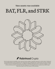 The image features a circular arrangement of various shapes, including squares, circles, and triangles, all set against a white background. The text "BAT, FLR, and STRTK" is written above this arrangement, which appears to be part of an advertisement or promotional material for Robinhood Cryptocurrency.
