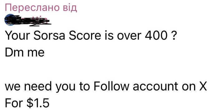 A screenshot of a forwarded message with text reading 'Your Sorsa Score is over 400? Dm me we need you to Follow account on X For $1.5'.
