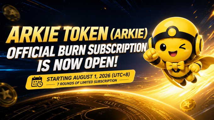 A promotional graphic announces that the ARKIE Token (ARKIE) Official Burn Subscription is now open, starting August 1, 2026 (UTC+8) for 7 rounds of limited subscription, featuring a cute yellow astronaut mascot against a cosmic golden background. The image visually reinforces the announcement of $ARKIE's tokenomics and ecosystem launch on the BNB Chain, highlighting its role as the official Value Flow Token with a strictly capped total supply of 6,000,000 tokens.