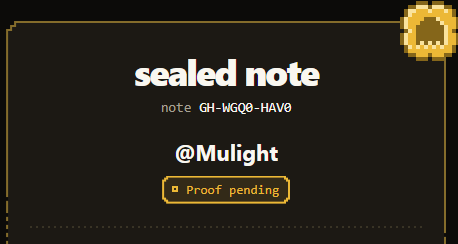 A minimalist digital card with a black background displaying 'sealed note GH-WG00-HAV0' attributed to '@Mulight' with a 'Proof pending' status button, accented by a gold pixelated coin icon in the upper right corner.