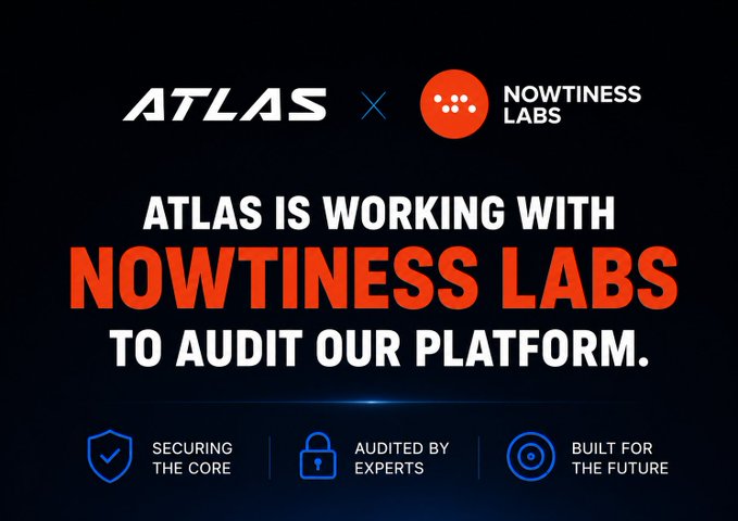 A promotional graphic stating 'ATLAS IS WORKING WITH NOWTINESS LABS TO AUDIT OUR PLATFORM' with icons for 'SECURING THE CORE', 'AUDITED BY EXPERTS', and 'BUILT FOR THE FUTURE'.