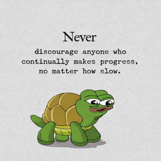 A motivational meme featuring a cartoon Pepe the Frog turtle with the quote: 'Never discourage anyone who continually makes progress, no matter how slow.'