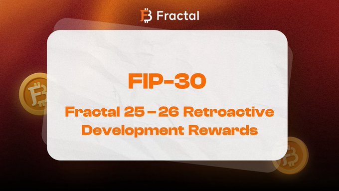 A promotional graphic with a Fractal logo at the top reads "FIP-30 Fractal 25-26 Retroactive Development Rewards" against an orange background with Bitcoin imagery.