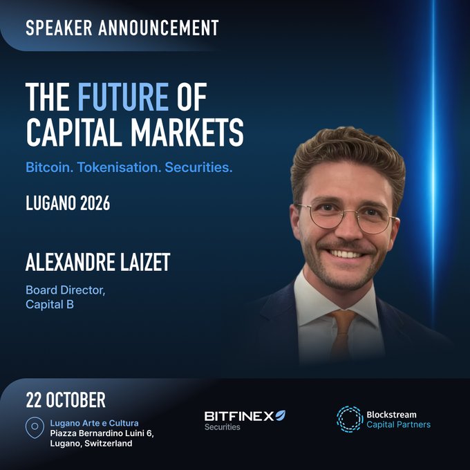 A speaker announcement graphic for 'The Future of Capital Markets' event in Lugano 2026 on 22 October, featuring Alexandre Laizet, Board Director of Capital B, with sponsors Bitfinex Securities and Blockstream Capital Partners.