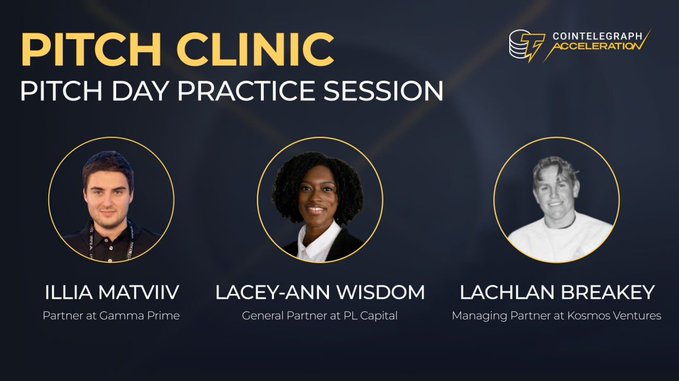 A Cointelegraph Acceleration event graphic titled 'PITCH CLINIC - PITCH DAY PRACTICE SESSION' featuring headshots and credentials of speakers Illia Matviv (Partner at Gamma Prime), Lacey-Ann Wisdom (General Partner at PL Capital), and Lachlan Breakey (Managing Partner at Kosmos Ventures).