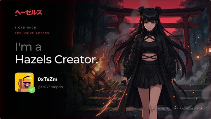 A promotional graphic for Hazels reads "I'm a Hazels Creator" with "GTD RACE - EXCLUSIVE ACCESS" and shows the username "0xTxZm" (@0xTxZmopdn) alongside an anime-style character with a sword.