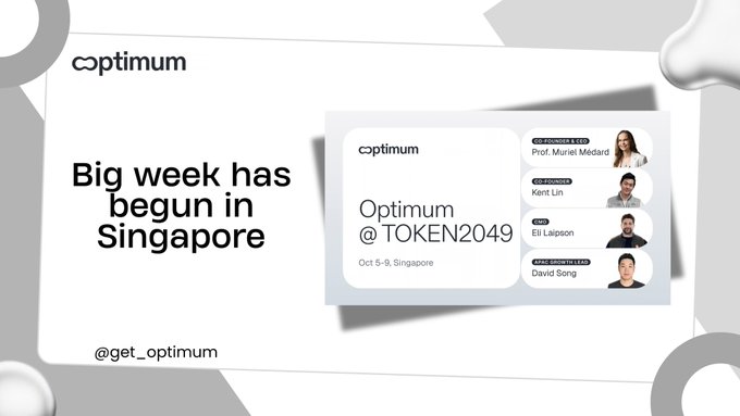 A promotional slide with the text 'Big week has begun in Singapore', showing details for 'Optimum @ TOKEN2049' and listing speakers including 'Prof. Muriel Medard', 'Kent Lin', 'Eli Lapon', and 'David Song'.