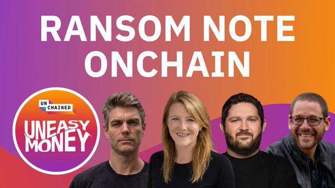 A podcast or video thumbnail for "Unchained" titled "RANSOM NOTE ONCHAIN" featuring four hosts against a purple-to-orange gradient background, with the "Uneasy Money" logo in the corner.