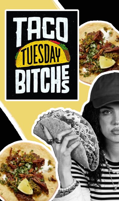 A collage-style graphic featuring 'TACO TUESDAY BITCHES' text on a black background, alongside photos of tacos and a woman in a cap and striped shirt.