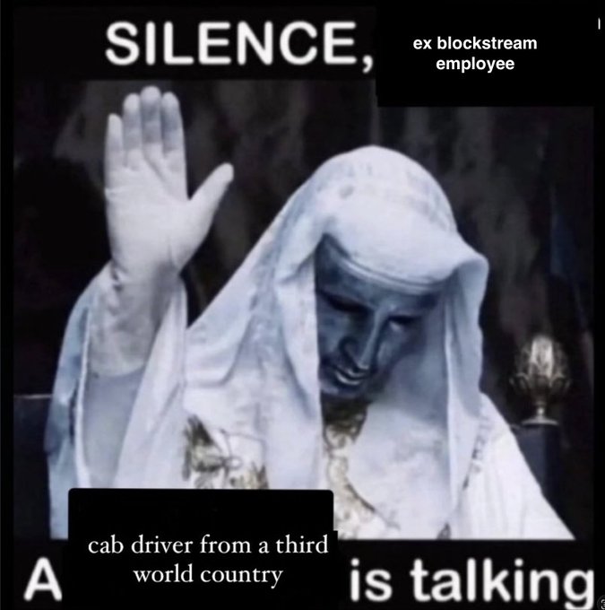 A meme showing a hooded figure gesturing for silence, with labels identifying 'ex blockstream employee' and 'cab driver from a third world country'.