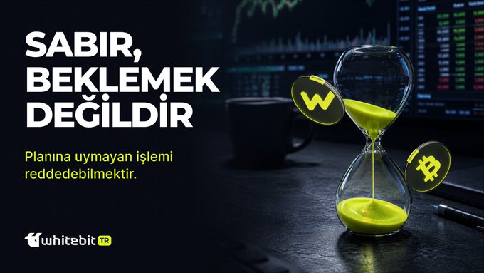 A WhiteBit TR advertisement displays the Turkish text "SABIR, BEKLEMEK DEĞİLDİR" (Patience is not waiting) alongside "Planına uymayan işlemi reddedebilmektir," featuring a yellow hourglass, Bitcoin and WhiteBit tokens, and trading charts in the background. The visual metaphor of the hourglass reinforces the post's message that patience in crypto means actively rejecting trades that don't fit your strategy rather than passively waiting.