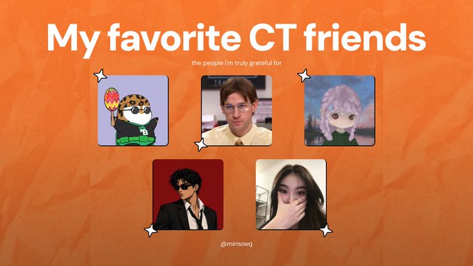 An orange graphic titled 'My favorite CT friends - the people I'm truly grateful for' featuring five profile photos including an anime-style avatar and character art, credited to @mirnowq.