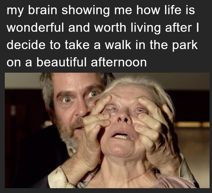 The image shows a man and woman standing close together, with the woman covering her eyes while looking at the man's face. The caption above the image reads "My brain showing me how life is wonderful and worth living after I decide to take a walk in the park on a beautiful afternoon".