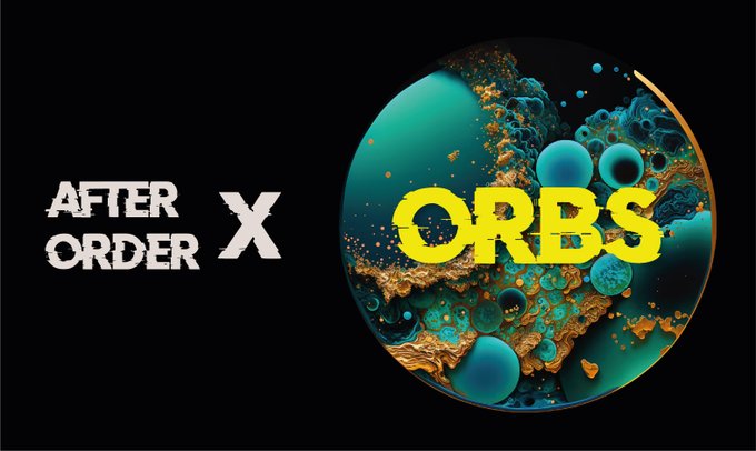 A promotional graphic for the "AFTER ORDER x ORBS" collaboration, featuring the text "AFTER ORDER X" on the left and "ORBS" in bold yellow text over a circular artwork of teal spheres and gold textures on the right, announcing a cross-collection whitelist opportunity for holders of Pixeldreams_art's "ORBS" NFT collection.