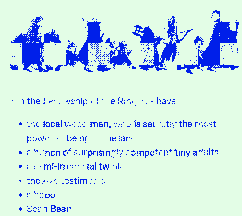 A pixel art depiction of Lord of the Rings characters with humorous text reading 'Join the Fellowship of the Ring, we have: the local weed man who is secretly the most powerful being in the land, a bunch of surprisingly competent tiny adults, a semi-immortal twink, the Axe testimonial, a hobo, Sean Bean.'
