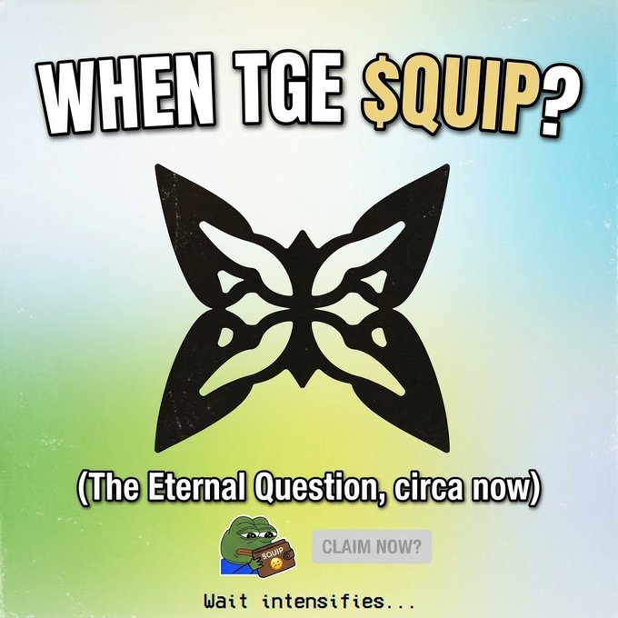 A meme with a butterfly graphic and text reading 'WHEN TGE $QUIP? (The Eternal Question, circa now)' with a Pepe the Frog character holding a briefcase and 'CLAIM NOW?' button.