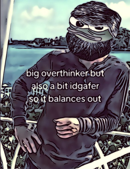 A cartoon image of a bearded man with a Pepe the Frog mask, overlaid with the text: "big overthinker but also a bit idgafer so it balances out".