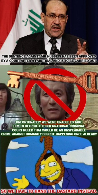 A three-panel meme featuring a politician, an elderly man with a "City of Detroit" key crossed out with a red prohibition symbol, and a Simpsons character with a hangman's noose. Text reads: "THE SENTENCE AGAINST MR HUSSEIN HAS BEEN APPROVED BY A COURT AFTER A FAIR TRIAL AND IS TO BE CARRIED OUT," "UNFORTUNATELY WE WERE UNABLE TO TAKE HIM TO DETROIT, THE INTERNATIONAL CRIMINAL COURT RULED THAT WOULD BE AN UNSPEAKABLE CRIME AGAINST HUMANITY DESPITE HAPPENING ONCE ALREADY," and "SO WE HAVE TO HANG THE BASTARD INSTEAD."