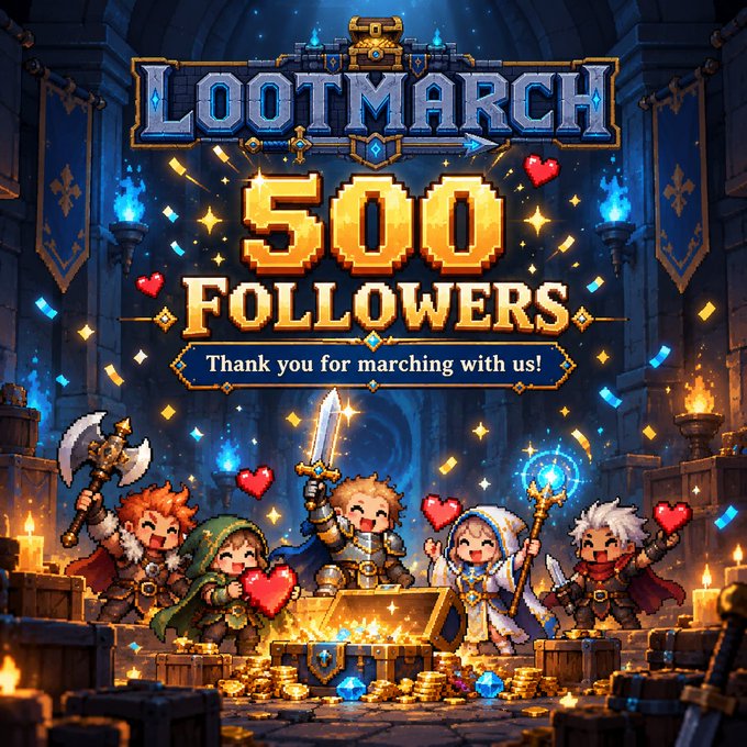 A pixel art celebratory graphic reading 'LOOTMARCH 500 FOLLOWERS - Thank you for marching with us!' featuring chibi fantasy characters with weapons and hearts.