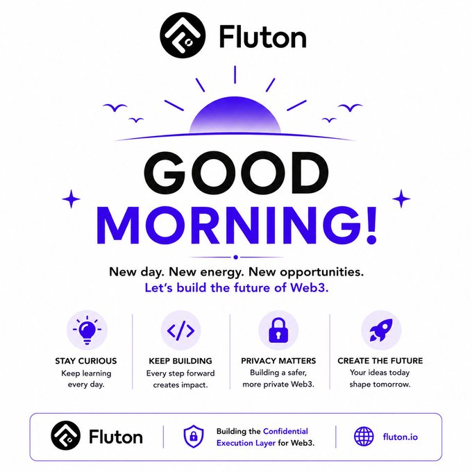 The image is a motivational "GOOD MORNING!" graphic by Fluton, featuring a sunrise illustration and the tagline "New day. New energy. New opportunities. Let's build the future of Web3." Below are four values—Stay Curious, Keep Building, Privacy Matters, and Create the Future—aligning with the post's message about FlutonIO's role in building private Web3 infrastructure (fluton.io).