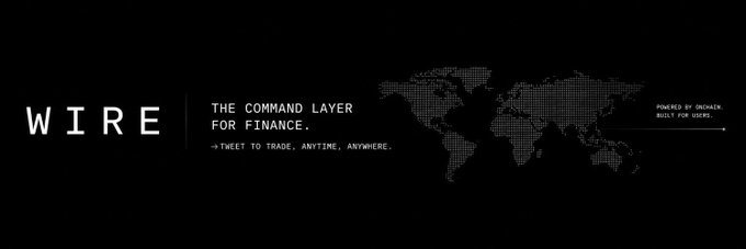 A black banner with white text reads 'WIRE - THE COMMAND LAYER FOR FINANCE. → TWEET TO TRADE. ANYTIME. ANYWHERE.' alongside a pixelated world map and 'POWERED BY ONCHAIN. BUILT FOR USERS.'