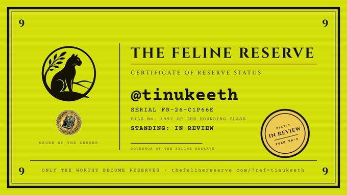 A yellow "Certificate of Reserve Status" from "The Feline Reserve" displays the handle @tinukeeth with serial FR-26-CIP66E, assigning the holder to the Order of the Ledger under File No. 1997 of the Founding Class, marked "In Review." The certificate visually corresponds to the accompanying post announcing approved membership and promoting the referral link thefelinereserve.com/?ref=tinukeeth.