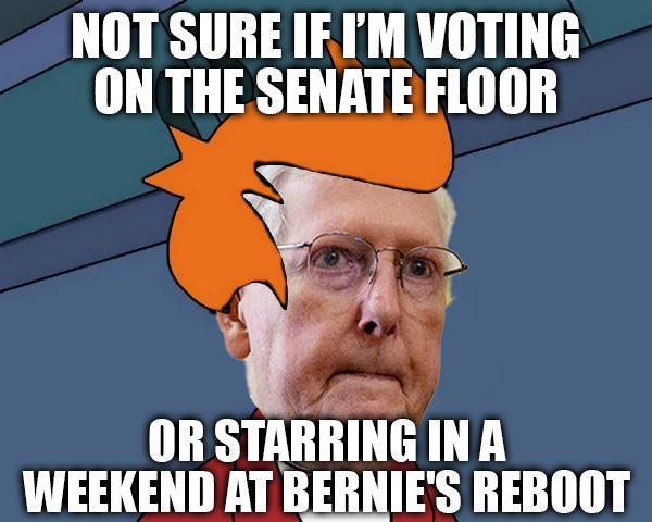 A political meme showing Mitch McConnell's face with an orange wig superimposed, captioned 'NOT SURE IF I'M VOTING ON THE SENATE FLOOR' at the top and 'OR STARRING IN A WEEKEND AT BERNIE'S REBOOT' at the bottom.