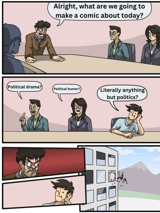 A three-panel comic showing characters in a meeting deciding what comic to create; they suggest 'Political drama?', 'Political humor?', and 'Literally anything but politics?', ending with a character being thrown out of a window.