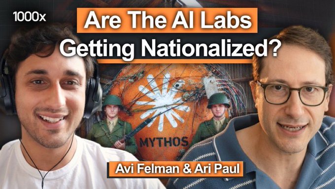 A YouTube thumbnail titled 'Are The AI Labs Getting Nationalized?' features Avi Felman and Ari Paul with a 'MYTHOS' graphic and soldiers in the background.