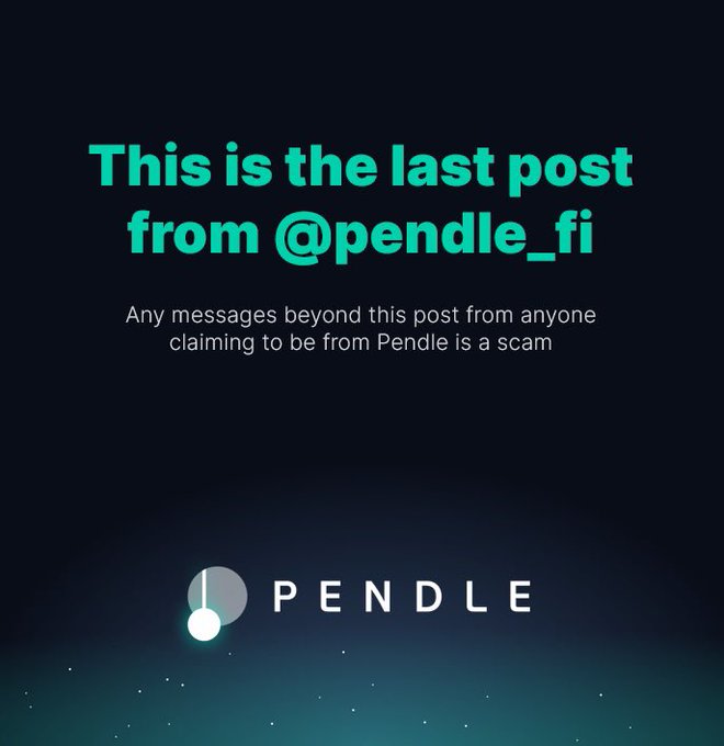 A graphic with teal and white text on a dark background reads 'This is the last post from @pendle_fi' and warns that any messages beyond this post claiming to be from Pendle are a scam, with the PENDLE logo at the bottom.