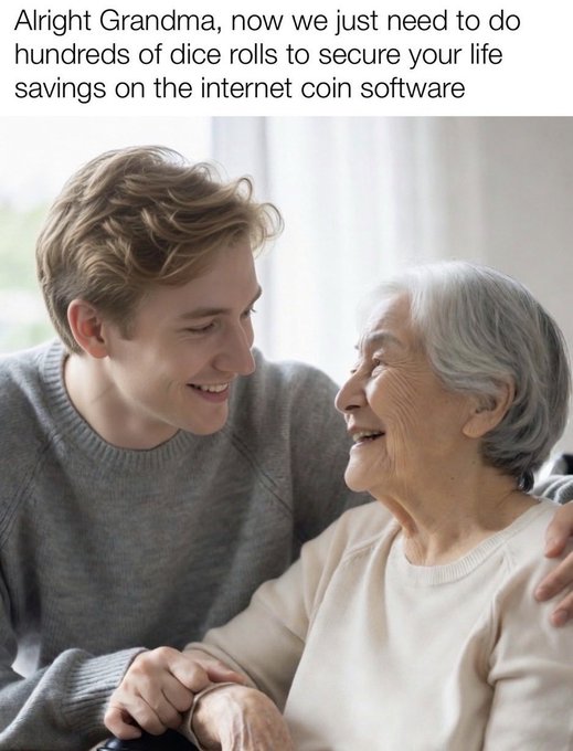 A stock photo meme showing a young man smiling at an elderly grandmother, captioned "Alright Grandma, now we just need to do hundreds of dice rolls to secure your life savings on the internet coin software."