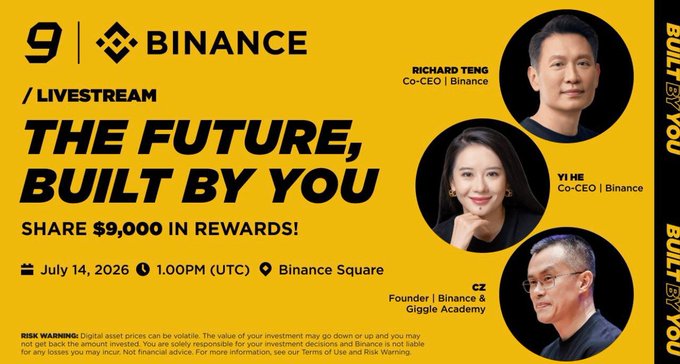 Promotional graphic for a Binance livestream titled 'THE FUTURE, BUILT BY YOU' on July 14, 2026, at 1:00PM UTC, featuring Co-CEOs Richard Teng and Yi He, and CZ, Founder of Binance & Giggle Academy, with a $9,000 reward share.
