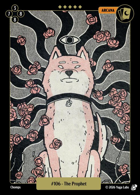 A stylized tarot card shows a white dog beneath an eye symbol, surrounded by black-and-white wavy patterns and pink roses. Visible text includes “ARCANA,” “#106 - The Prophet,” “Chomps,” and “© 2026 Yuga Labs.”
