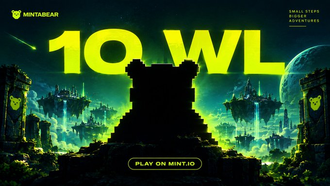 A promotional graphic for MINTABEAR announcing '10 WL' (whitelist spots) over a glowing green pixel art fantasy landscape, with 'PLAY ON MINT.IO' and 'SMALL STEPS BIGGER ADVENTURES' text.