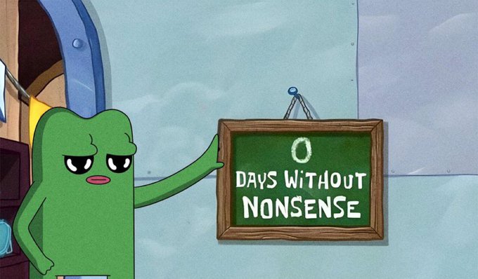 An animated green cartoon character stands next to a chalkboard sign reading '0 DAYS WITHOUT NONSENSE' in a cartoon setting.