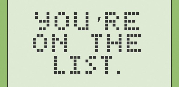 Pixelated digital display graphic with green background reading 'YOU'RE ON THE LIST.' in a dot-matrix style font.