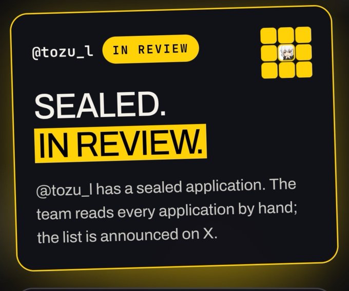 Image 7: A dark-themed graphic reading "SEALED. IN REVIEW." for user "@tozu_l", explaining that the team reads applications by hand and the list is announced on X.