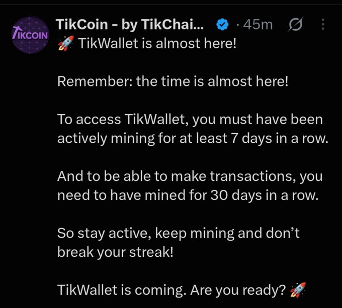 A screenshot of a verified TikCoin (TikChain) announcement posted 45 minutes ago announces that TikWallet is almost here, specifying users must actively mine for at least 7 consecutive days to access TikWallet and 30 days to make transactions, encouraging miners to maintain their streak.