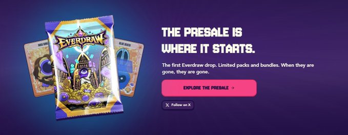 A promotional advertisement for 'Everdraw' trading cards featuring the text 'THE PRESALE IS WHERE IT STARTS' alongside a pink 'EXPLORE THE PRESALE' button and an 'X Follow on X' link.