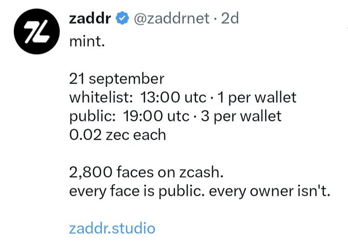 A tweet from zaddr (@zaddrnet) announces an NFT mint on September 21, with a whitelist at 13:00 UTC (1 per wallet) and public sale at 19:00 UTC (3 per wallet) at 0.02 ZEC each, featuring 2,800 faces on Zcash where every face is public but owners remain private, linking to zaddr.studio. This corresponds to the user's post highlighting Zaddr as one of three mints they're planning to do today.